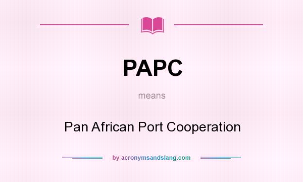 What does PAPC mean? It stands for Pan African Port Cooperation