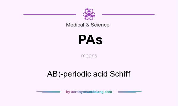 What does PAs mean? It stands for AB)-periodic acid Schiff