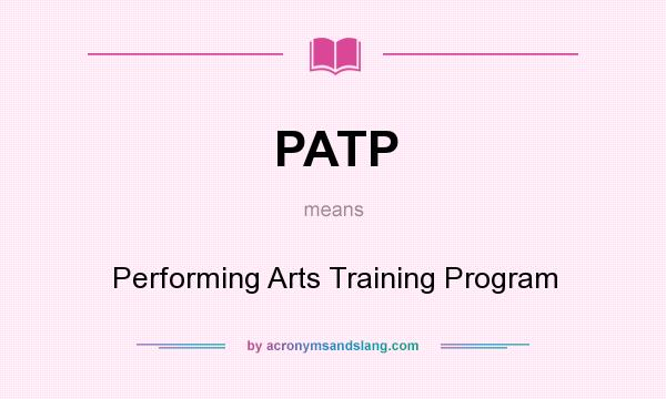 What does PATP mean? It stands for Performing Arts Training Program
