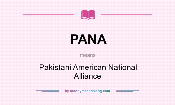 What does PANA mean? It stands for Pakistani American National Alliance