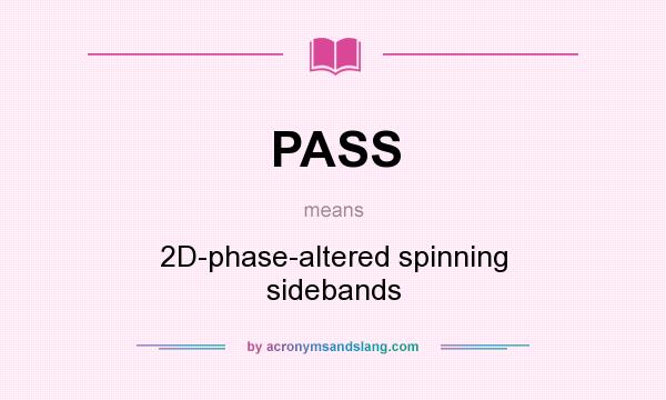 What does PASS mean? It stands for 2D-phase-altered spinning sidebands
