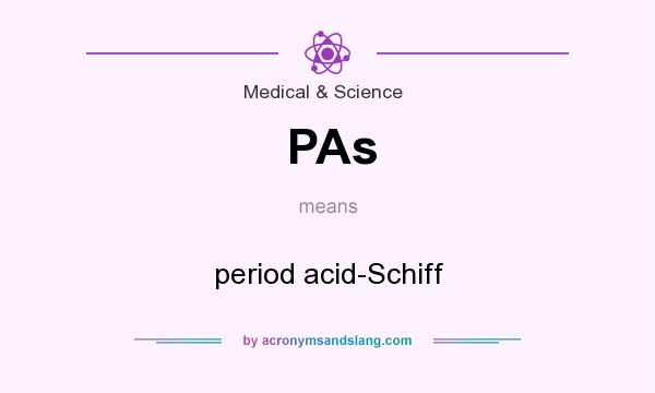 What does PAs mean? It stands for period acid-Schiff