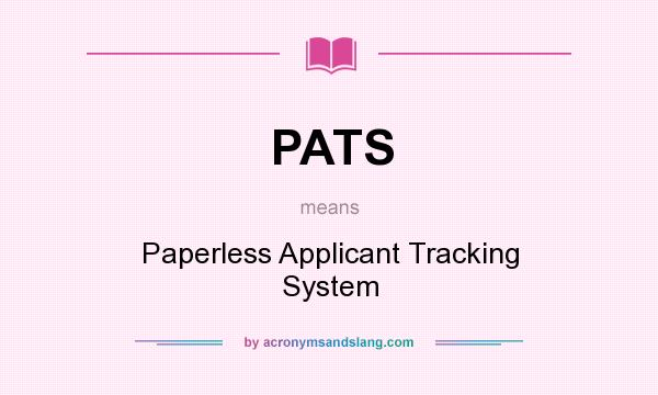 What does PATS mean? It stands for Paperless Applicant Tracking System