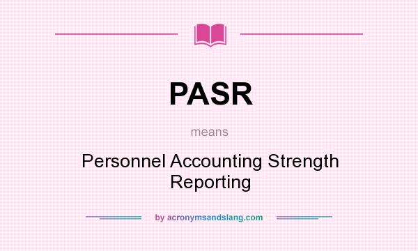 What does PASR mean? It stands for Personnel Accounting Strength Reporting