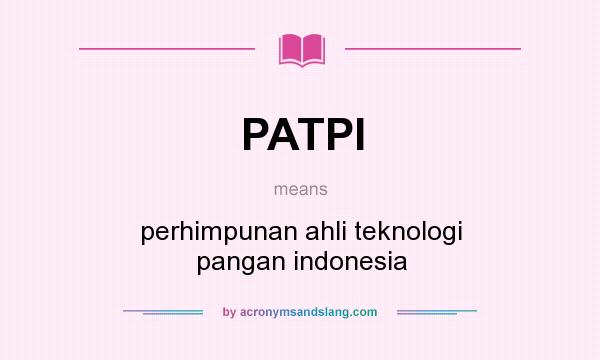 What does PATPI mean? It stands for perhimpunan ahli teknologi pangan indonesia