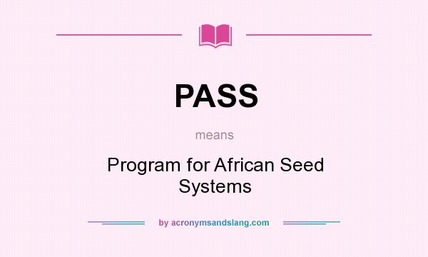 What does PASS mean? It stands for Program for African Seed Systems