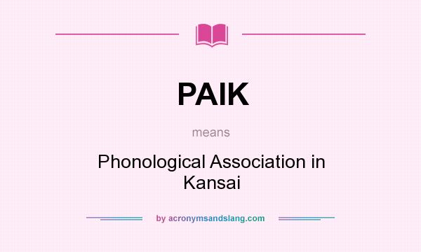 What does PAIK mean? It stands for Phonological Association in Kansai