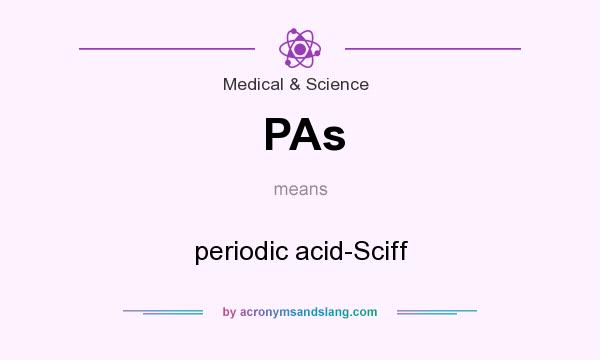 What does PAs mean? It stands for periodic acid-Sciff