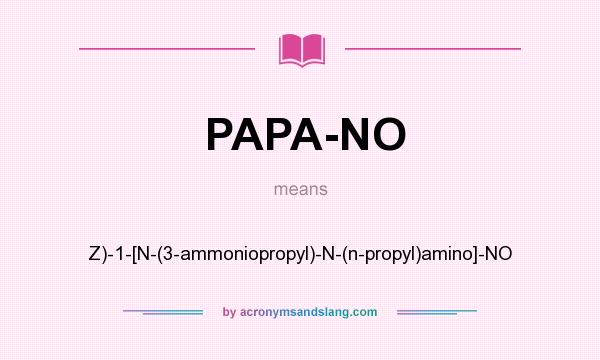 What does PAPA-NO mean? It stands for Z)-1-[N-(3-ammoniopropyl)-N-(n-propyl)amino]-NO