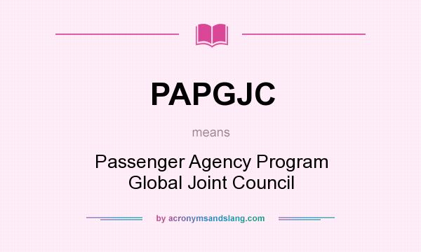 What does PAPGJC mean? It stands for Passenger Agency Program Global Joint Council
