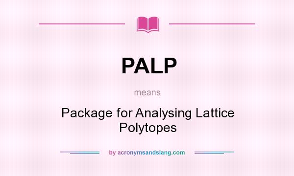 What does PALP mean? It stands for Package for Analysing Lattice Polytopes