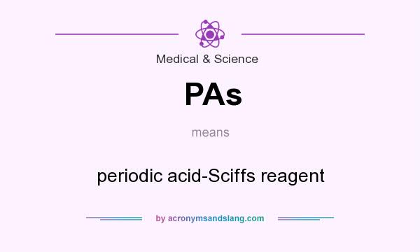 What does PAs mean? It stands for periodic acid-Sciffs reagent