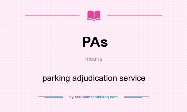 What does PAs mean? It stands for parking adjudication service