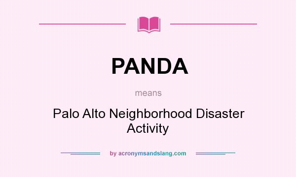 What does PANDA mean? It stands for Palo Alto Neighborhood Disaster Activity