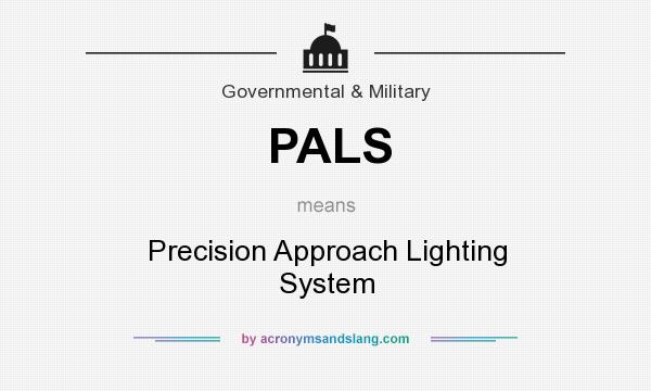 What does PALS mean? It stands for Precision Approach Lighting System