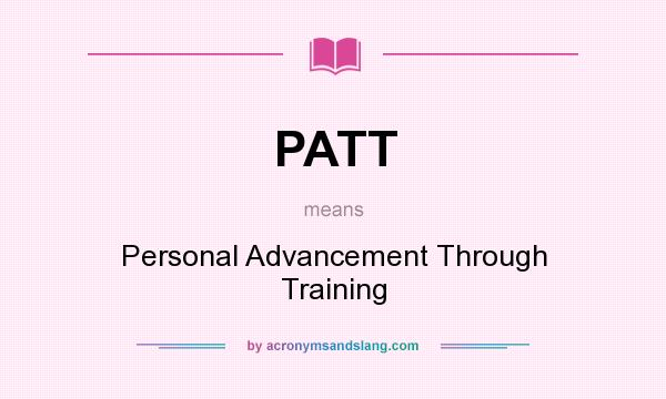 What does PATT mean? It stands for Personal Advancement Through Training