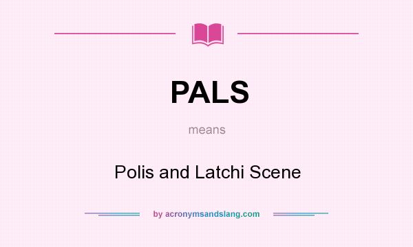 What does PALS mean? It stands for Polis and Latchi Scene