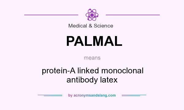 What does PALMAL mean? It stands for protein-A linked monoclonal antibody latex