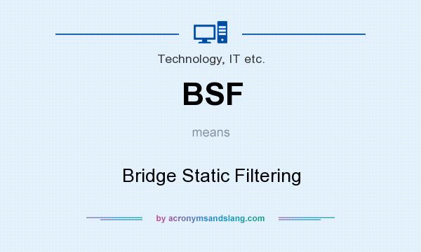 What does BSF mean? It stands for Bridge Static Filtering