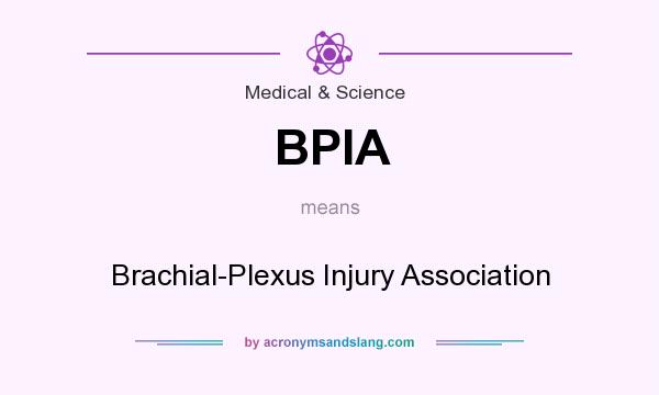 What does BPIA mean? It stands for Brachial-Plexus Injury Association