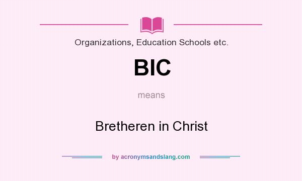 What does BIC mean? It stands for Bretheren in Christ
