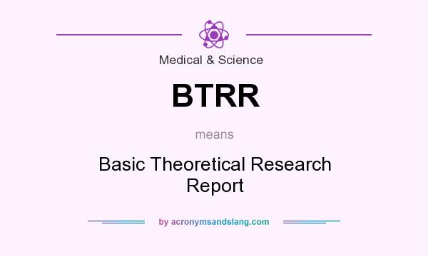What does BTRR mean? It stands for Basic Theoretical Research Report