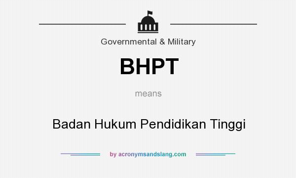 What does BHPT mean? It stands for Badan Hukum Pendidikan Tinggi