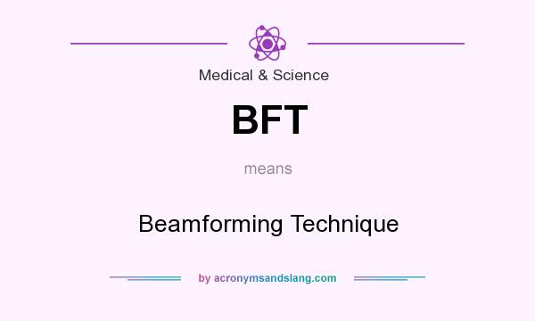 What does BFT mean? It stands for Beamforming Technique