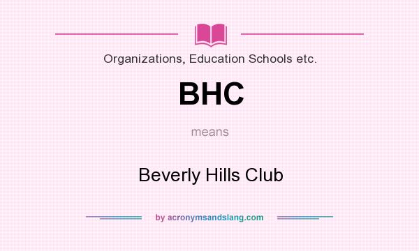 What does BHC mean? It stands for Beverly Hills Club