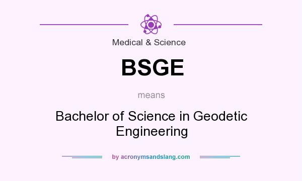 What does BSGE mean? It stands for Bachelor of Science in Geodetic Engineering