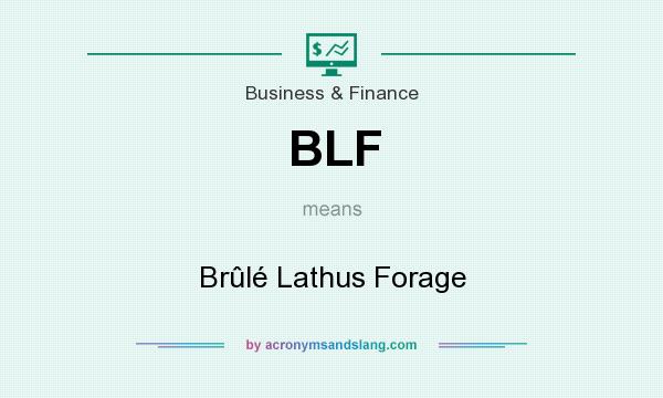 What does BLF mean? It stands for Brûlé Lathus Forage
