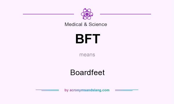 What does BFT mean? It stands for Boardfeet