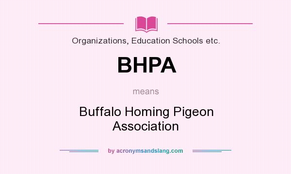 What does BHPA mean? It stands for Buffalo Homing Pigeon Association