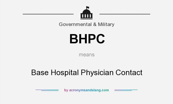 What does BHPC mean? It stands for Base Hospital Physician Contact