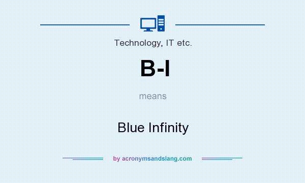 What does B-I mean? It stands for Blue Infinity