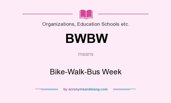 What does BWBW mean? It stands for Bike-Walk-Bus Week