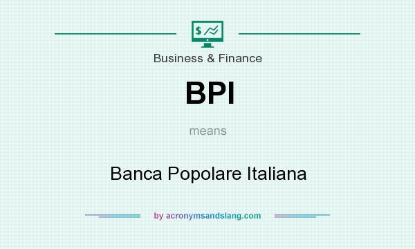 What does BPI mean? It stands for Banca Popolare Italiana