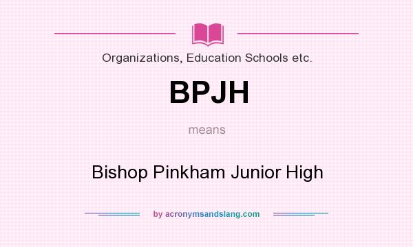 What does BPJH mean? It stands for Bishop Pinkham Junior High