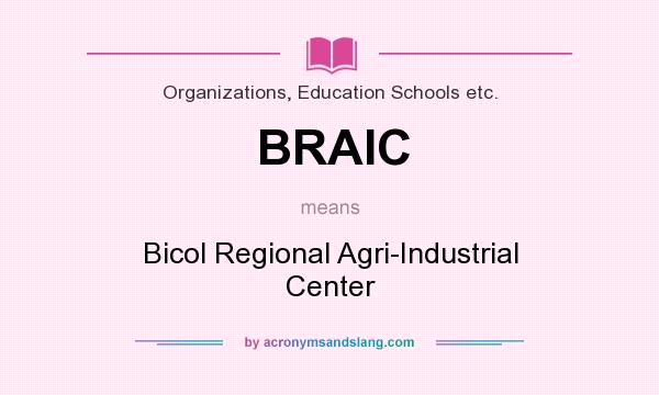 What does BRAIC mean? It stands for Bicol Regional Agri-Industrial Center
