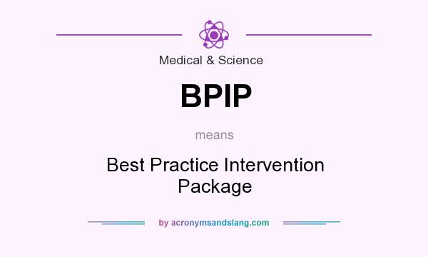 What does BPIP mean? It stands for Best Practice Intervention Package