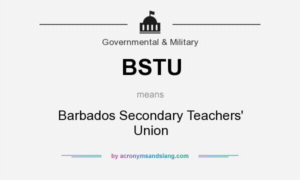 What does BSTU mean? It stands for Barbados Secondary Teachers` Union