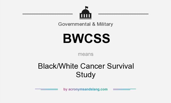 What does BWCSS mean? It stands for Black/White Cancer Survival Study