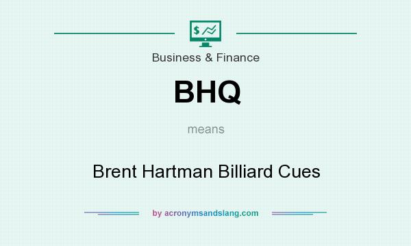 What does BHQ mean? It stands for Brent Hartman Billiard Cues