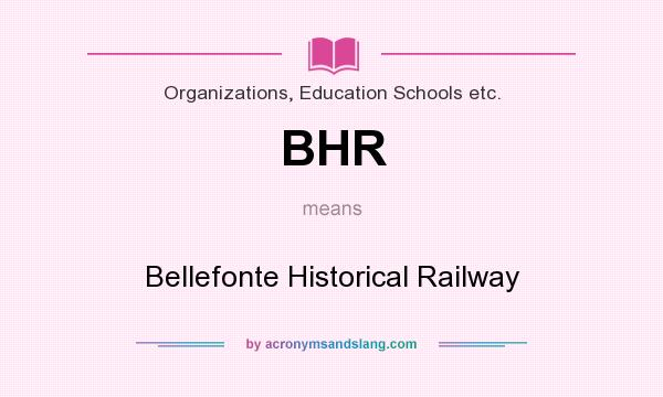 What does BHR mean? It stands for Bellefonte Historical Railway