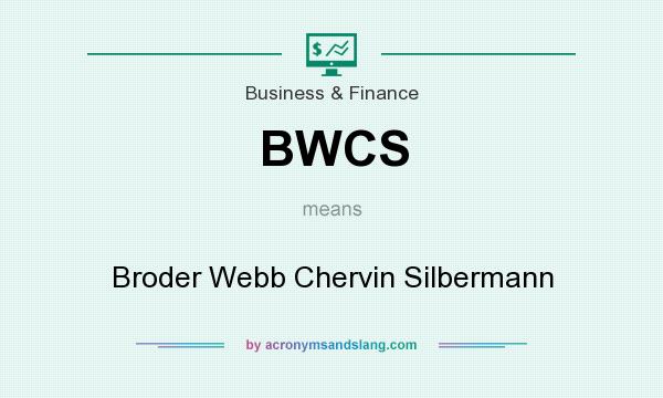 What does BWCS mean? It stands for Broder Webb Chervin Silbermann