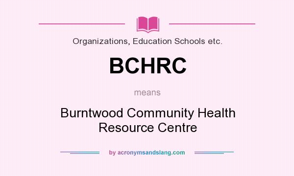 What does BCHRC mean? It stands for Burntwood Community Health Resource Centre