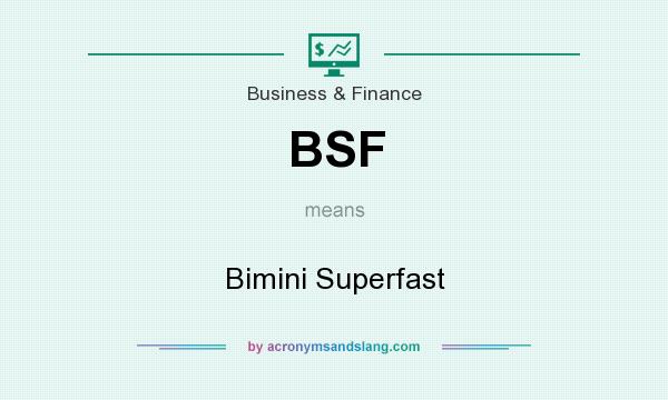 What does BSF mean? It stands for Bimini Superfast