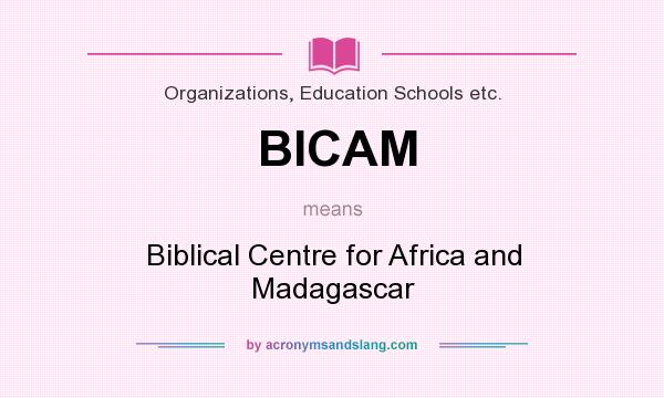 What does BICAM mean? It stands for Biblical Centre for Africa and Madagascar
