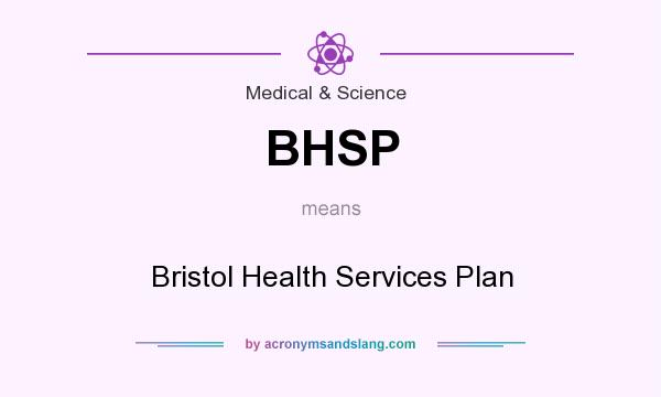 What does BHSP mean? It stands for Bristol Health Services Plan