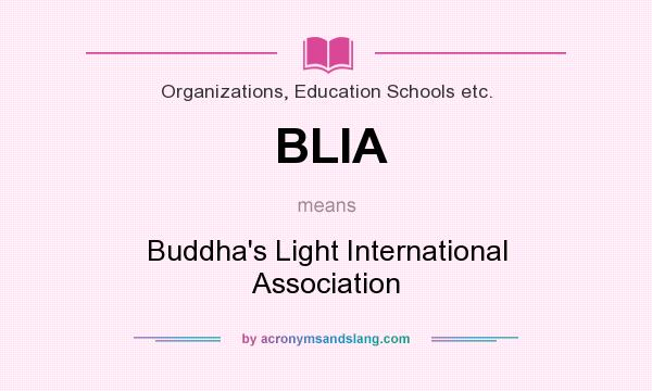What does BLIA mean? It stands for Buddha`s Light International Association